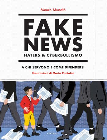 Fake news, haters & cyberbullismo. A chi servono e come difendersi - Mauro Munafò - Libro Centauria 2020 | Libraccio.it