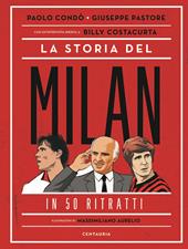 La storia del Milan in 50 ritratti