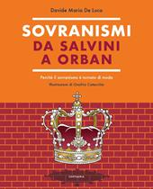 Sovranismi. Da Salvini a Orban. Perché il sovranismo è tornato di moda. Ediz. a colori