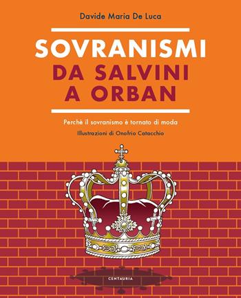 Sovranismi. Da Salvini a Orban. Perché il sovranismo è tornato di moda. Ediz. a colori - Davide Maria De Luca - Libro Gallucci Centauria 2020 | Libraccio.it