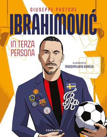 Ibrahimovic. In terza persona - Giuseppe Pastore - Libro Gallucci Centauria 2021 | Libraccio.it