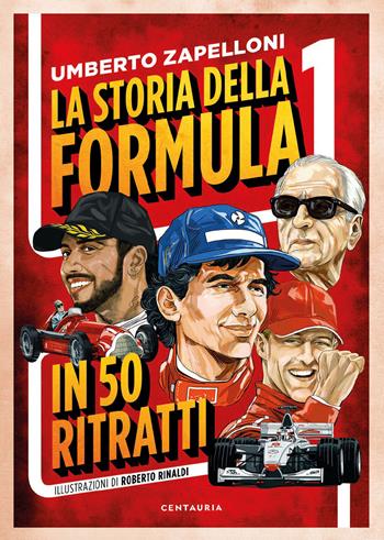 La storia della Formula 1 in 50 ritratti - Umberto Zapelloni - Libro Gallucci Centauria 2021 | Libraccio.it
