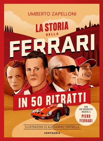 La storia della Ferrari in 50 ritratti - Umberto Zapelloni - Libro Gallucci Centauria 2022 | Libraccio.it