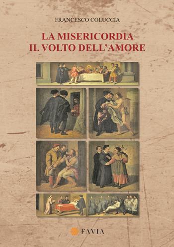 La misericordia. Il volto dell'amore  - Libro Arti Grafiche Favia 2015 | Libraccio.it