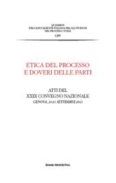 Etica del processo e doveri delle parti. Atti del Convegno nazionale dell'Associazione italiana del processo civile (Genova, 20-21 settembre 2013)