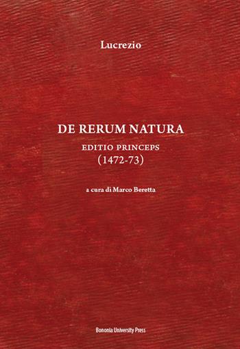 De rerum natura. Editio princeps (1472-73) - Tito Lucrezio Caro - Libro Bononia University Press 2016 | Libraccio.it