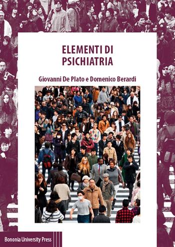 Elementi di psichiatria - Giovanni De Plato, Domenico Berardi - Libro Bononia University Press 2015, Segni | Libraccio.it
