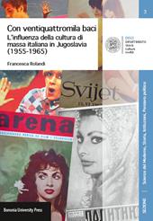 Con ventiquattromila baci. L'influenza della cultura di massa italianain Jugoslavia (1955-1965)