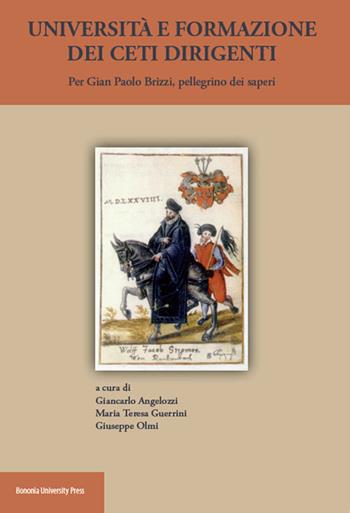 Università e formazione dei ceti dirigenti. Per Gian Paolo Brizzi, pellegrino dei saperi  - Libro Bononia University Press 2015 | Libraccio.it