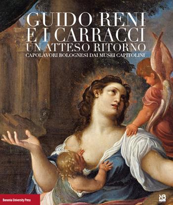 Guido Reni e i Carracci. Un atteso ritorno. Ediz. illustrata - Sergio Guarino - Libro Bononia University Press 2015 | Libraccio.it