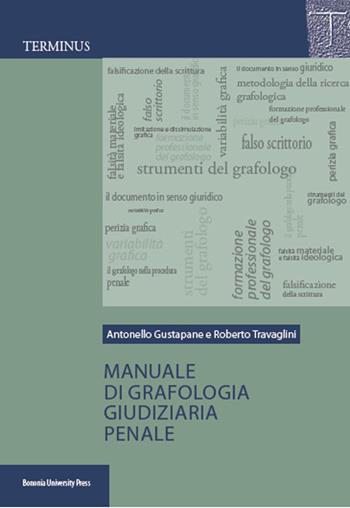 Manuale di grafologia giudiziaria penale - Antonello Gustapane, Roberto Travaglini - Libro Bononia University Press 2016, Terminus | Libraccio.it