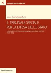 Il tribunale speciale per la difesa dello Stato. Il giudice politico nell'ordinamento dell'Italia fascista (1926-1943)