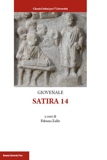 Satira 14 - Decimo Giunio Giovenale - Libro Bononia University Press 2017, Classici latini per l'università | Libraccio.it