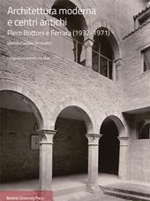 Architettura moderna e centri antichi. Piero Bottoni e Ferrara (1932-1971)