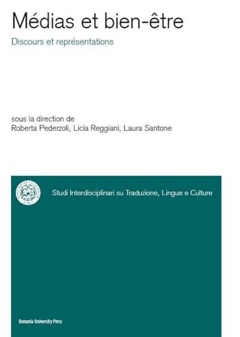 Médias et bien-être. Discours et représentations - Roberta Pederzoli, Licia Reggiani, Laura Santone - Libro Bononia University Press 2016 | Libraccio.it