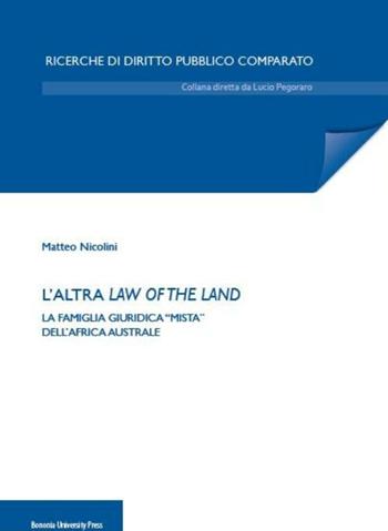 L'altra law of the land. La famiglia giuridica «mista» dell'Africa australe - Matteo Nicolini - Libro Bononia University Press 2016, Rivista di diritto penale | Libraccio.it
