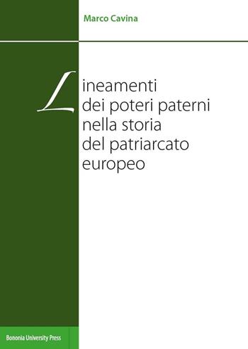 Lineamenti dei poteri paterni nella storia del patriarcato europeo - Marco Cavina - Libro Bononia University Press 2017 | Libraccio.it