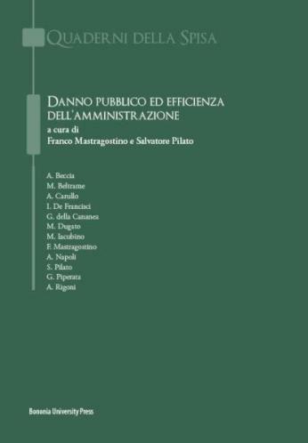 Danno pubblico ed efficienza dell'amministrazione - Franco Mastragostino, Salvatore Pilato - Libro Bononia University Press 2016, Quaderni della Spisa | Libraccio.it