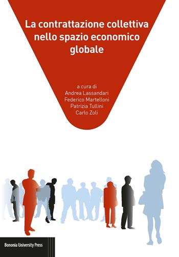 La contrattazione collettiva nello spazio economico globale  - Libro Bononia University Press 2017 | Libraccio.it