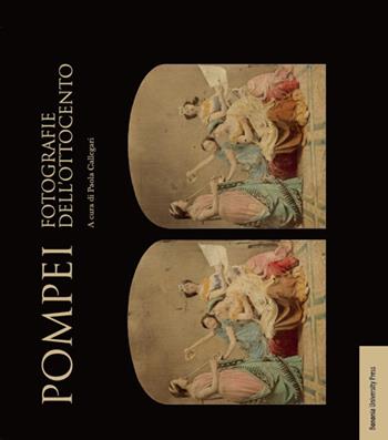 Pompei. Fotografie dell'Ottocento. Ediz. illustrata  - Libro Bononia University Press 2017 | Libraccio.it