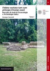 Felsina vocitata tum cum princeps Etruriae esset. Raccolta di studi di etruscologia e archeologia italica