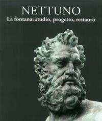 Nettuno. La fontana: studio, progetto, restauro  - Libro Bononia University Press 2017 | Libraccio.it