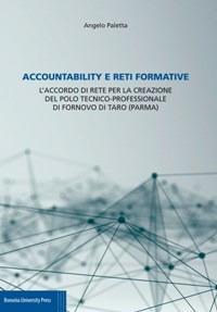 Accountability e reti formative. L'accordo di rete per la creazione del Polo tecnico-professionale di Fornovo di Taro (Parma) - Angelo Paletta - Libro Bononia University Press 2017 | Libraccio.it