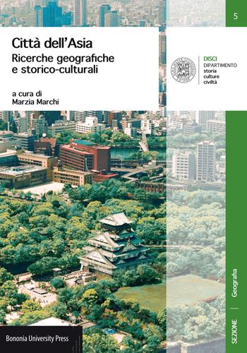 Città dell'Asia. Ricerche geografiche e storico-culturali  - Libro Bononia University Press 2017, Disci. Geografia | Libraccio.it
