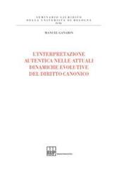 L' interpretazione autentica nelle attuali dinamiche evolutive del diritto canonico