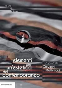 Elementi per un'estetica del contemporaneo  - Libro Bononia University Press 2018, La vita e le forme | Libraccio.it