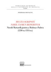 Multa scripsit, nihil tamen reperitur. Niccolò Mattarelli giurista a Modena e Padova (1240 ca.-1314 ca.)