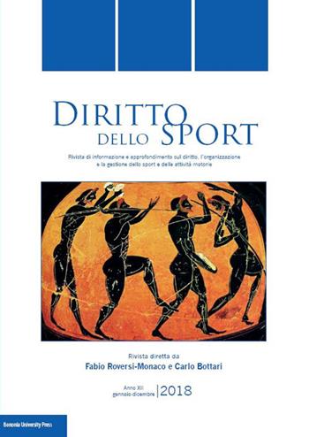 Diritto dello sport. Rivista trimestrale di informazione e approfondimento sul diritto, l'organizzazione e la gestione dello sport e delle attività motorie (2018)  - Libro Bononia University Press 2018, Rivista Diritto dello Sport | Libraccio.it