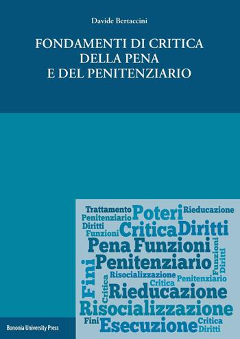 Fondamenti di critica della pena e del penitenziario - Davide Bertaccini - Libro Bononia University Press 2019, Manuali | Libraccio.it