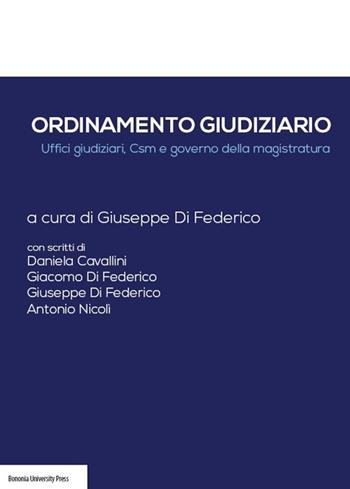 Ordinamento giudiziario. Uffici giudiziari, CSM e governo della magistratura  - Libro Bononia University Press 2019 | Libraccio.it