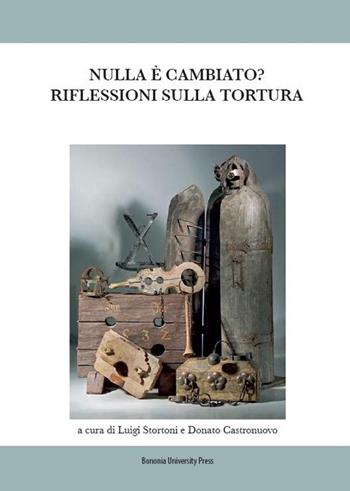 Nulla è cambiato? Riflessioni sulla tortura  - Libro Bononia University Press 2019, Franco Bricola. Atti e convegni | Libraccio.it