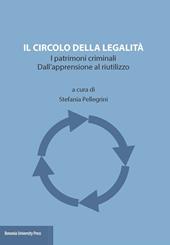 Il circolo della legalità. I patrimoni criminali. Dall'apprensione al riutilizzo