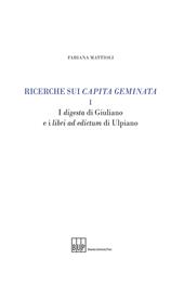 Ricerche sui capita geminata. Vol. 1: digesta di Giuliano e i libri ad edictum di Ulpiano, I.