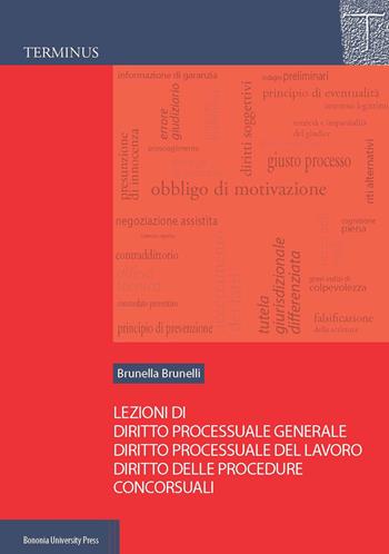 Lezioni di diritto processuale generale, diritto processuale del lavoro, diritto delle procedure concorsuali - Brunella Brunelli - Libro Bononia University Press 2020, Terminus | Libraccio.it