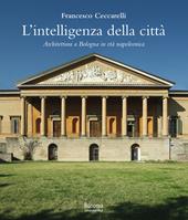 L' intelligenza della città. Architettura a Bologna in età napoleonica