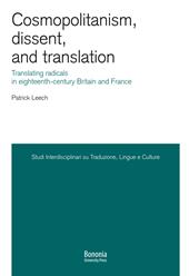 Cosmopolitanism, dissent, and translation. Translating radicals in eighteenth-century Britain and France