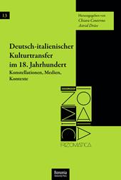 Deutsch-italienischer Kulturtransfer im 18. Jahrhundert Konstellationen, Medien, Kontexte