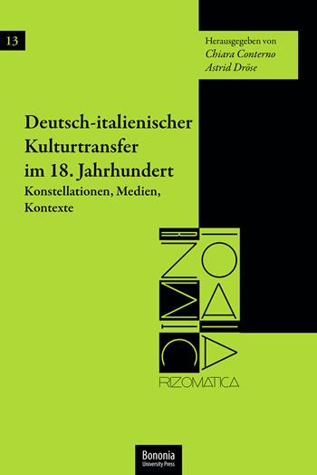 Deutsch-italienischer Kulturtransfer im 18. Jahrhundert Konstellationen, Medien, Kontexte  - Libro Bononia University Press 2020, Rizomatica | Libraccio.it