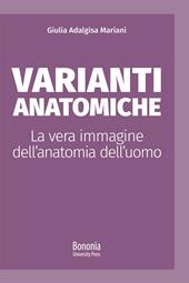 Varianti anatomiche. La vera immagine dell'anatomia dell'uomo