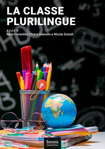 La classe plurilingue  - Libro Bononia University Press 2020 | Libraccio.it