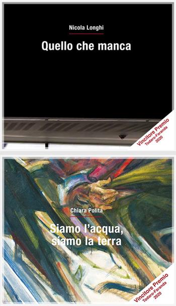 Quello che manca-Siamo l'acqua, siamo la terra - Nicola Longhi, Chiara Polita - Libro Bononia University Press 2020, Premio di narrativa italiana inedita | Libraccio.it