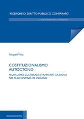 Costituzionalismo autoctono. Pluralismo culturale e trapianti giuridici nel subcontinente indiano