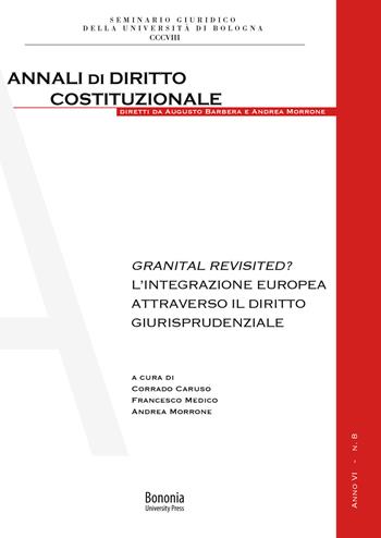 Granital Revisited? L'integrazione europea attraverso il diritto giurisprudenziale  - Libro Bononia University Press 2020, Annali diritto costituzionale | Libraccio.it