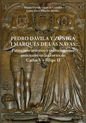 Pedro Dávila y Zúñiga, I marques de Las Navas. Patrocinio artístico y coleccionismo anticuario en las cortes de Carlos V y Felipe II