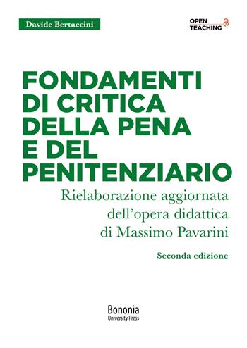 Fondamenti di critica della pena e del penitenziario. Nuova ediz. - Davide Bertaccini - Libro Bononia University Press 2021, Open Teaching | Libraccio.it