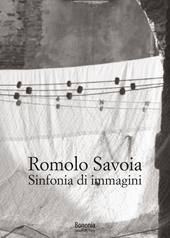 Romolo Savoia. Sinfonia di immagini